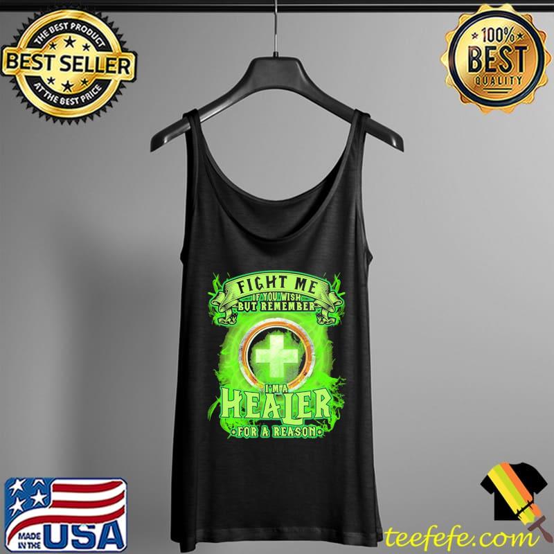 Fight ME If You Wish But Remember I'm A Healer For A Reason Shirt Tank Top Fight ME If You Wish But Remember I'm A Healer For A Reason Shirt Tank Top