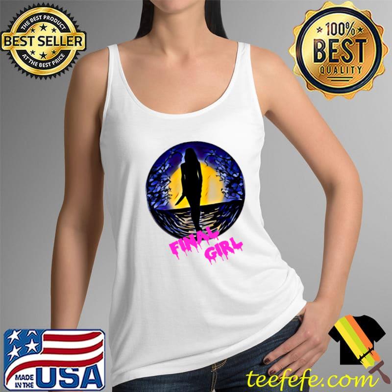 Final Girl T-Shirt Tank Top Final Girl T-Shirt Tank Top