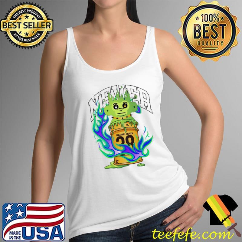 Fire Never Broke Again Slime Ooze Shirt Tank Top Fire Never Broke Again Slime Ooze Shirt Tank Top