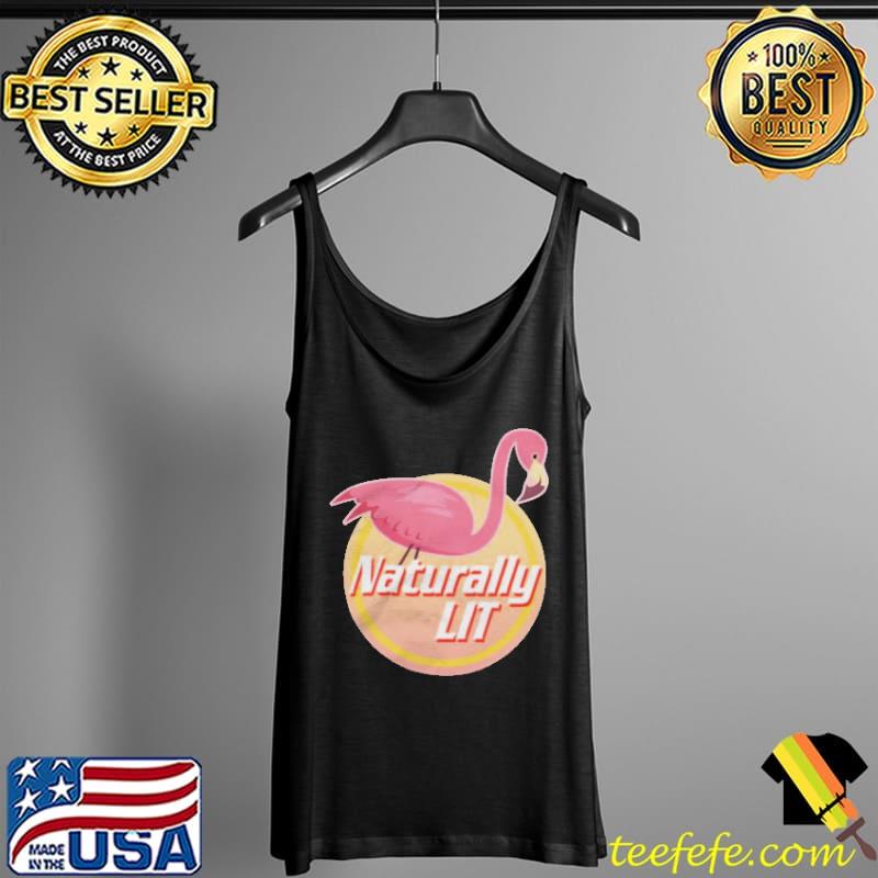 Flaming Naturally Lit Shirt Tank Top Flaming Naturally Lit Shirt Tank Top