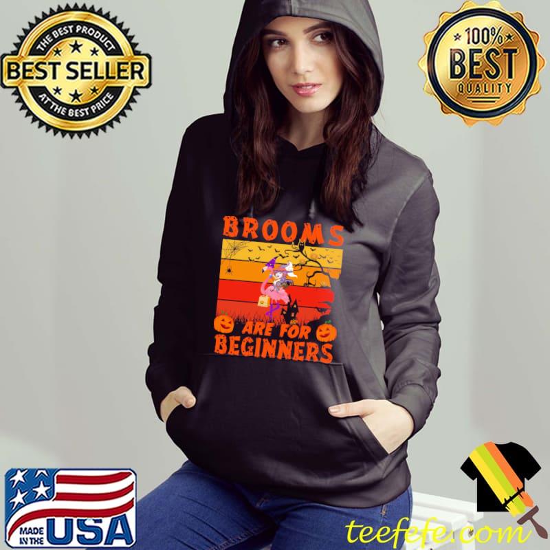 Flamingo Pumpkins Brooms Are For Beginners Vintage Halloween Shirt Hoodie Flamingo Pumpkins Brooms Are For Beginners Vintage Halloween Shirt Hoodie