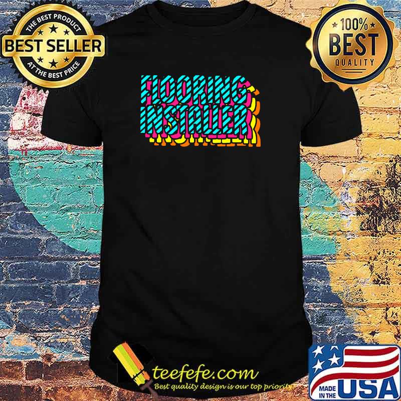 Flooring Installer Contractor Floor Installation T-Shirt Flooring Installer Contractor Floor Installation T-Shirt