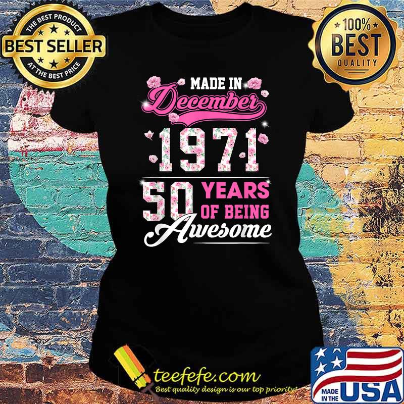 Flower 50th Birthday 50 Years Old Made In December 1971 T-Shirt Ladies tee Flower 50th Birthday 50 Years Old Made In December 1971 T-Shirt Ladies tee