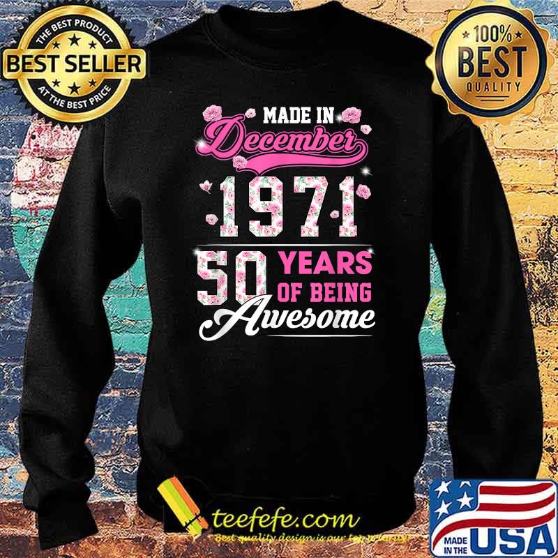 Flower 50th Birthday 50 Years Old Made In December 1971 T-Shirt Sweater Flower 50th Birthday 50 Years Old Made In December 1971 T-Shirt Sweater