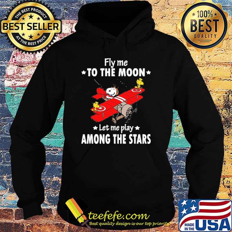 Fly me to the moon let me play among the stars snoopy and woodstock s Hoodie Fly me to the moon let me play among the stars snoopy and woodstock s Hoodie