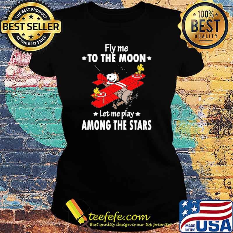 Fly me to the moon let me play among the stars snoopy and woodstock s Ladies tee Fly me to the moon let me play among the stars snoopy and woodstock s Ladies tee