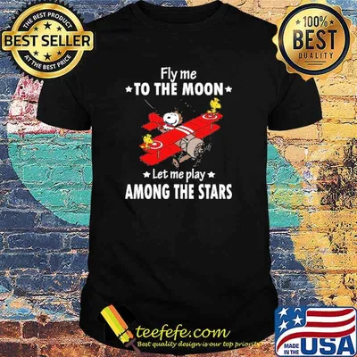 Fly me to the moon let me play among the stars snoopy and woodstock shirt