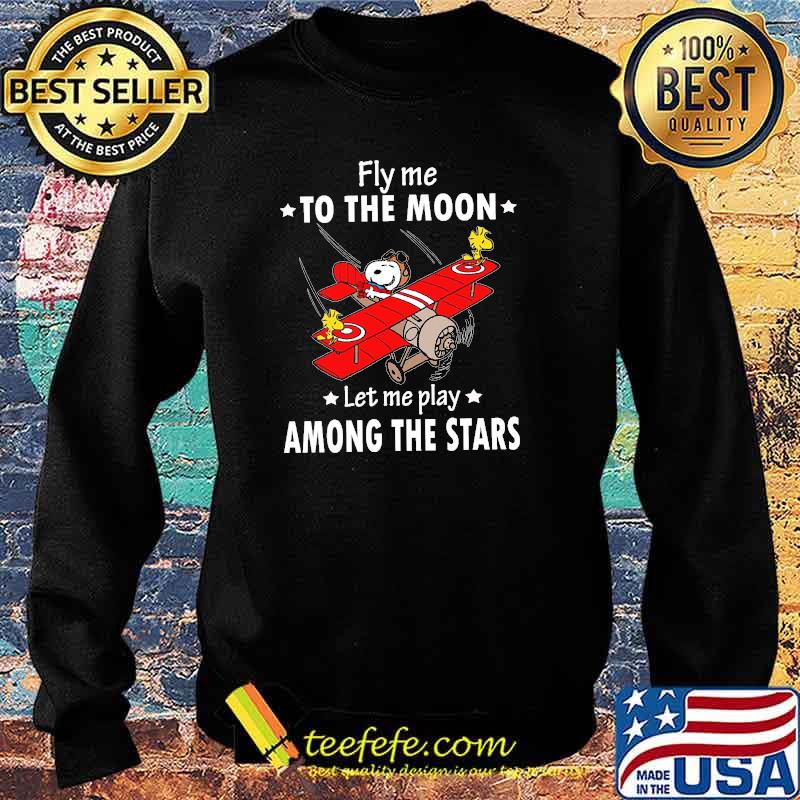 Fly Me To The Moon Let Me Play Among The Stars Snoopy Shirt Sweater Fly Me To The Moon Let Me Play Among The Stars Snoopy Shirt Sweater