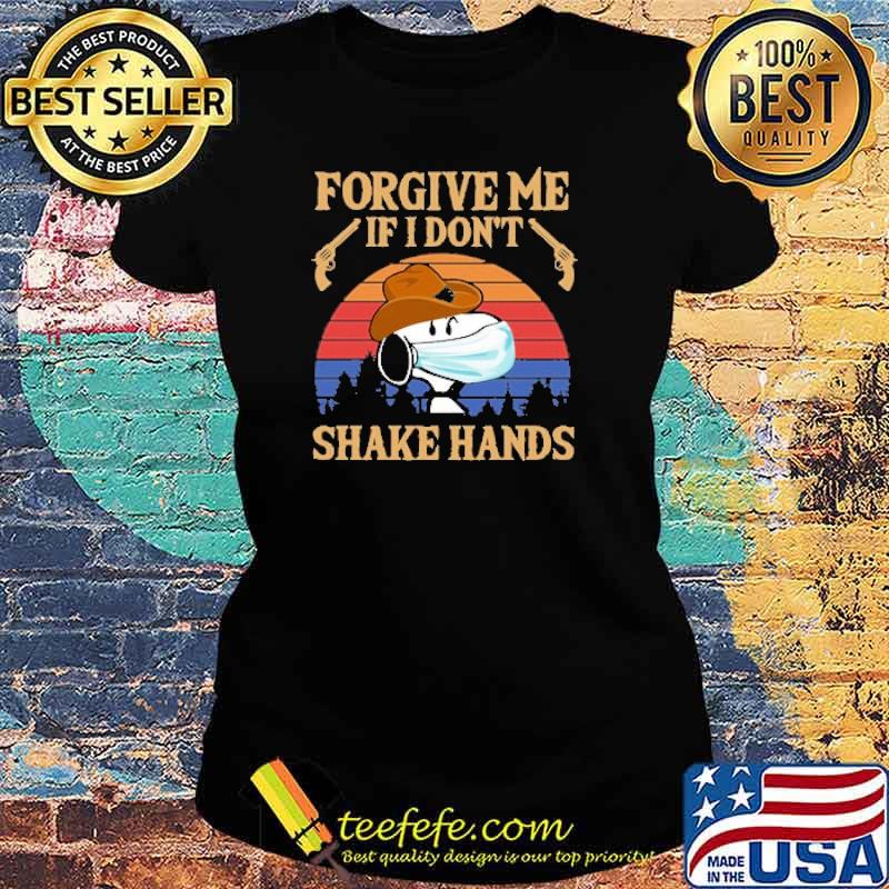 Forgive me if i dont shake hands snoopy mask vintage s Ladies tee Forgive me if i dont shake hands snoopy mask vintage s Ladies tee