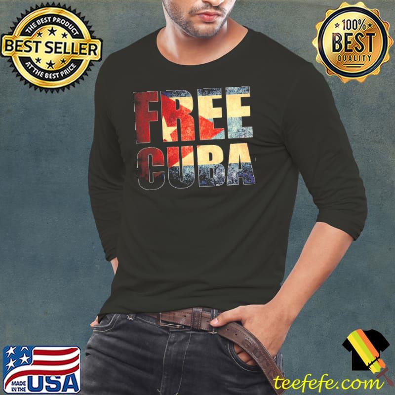 Free Cuba Flag Cuba Libre Diaz Canel Singao Shirt Long Sleeve Tee Free Cuba Flag Cuba Libre Diaz Canel Singao Shirt Long Sleeve Tee