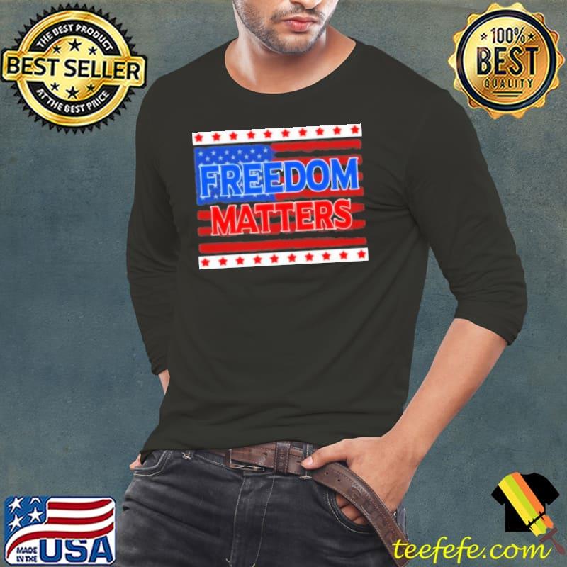 Freedom Matters American Flag Shirt