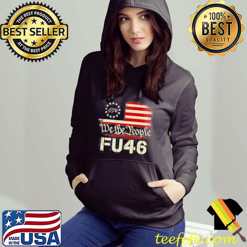 Fu 46 1776 American Flag Biden Fu46 On Back s Hoodie Fu 46 1776 American Flag Biden Fu46 On Back s Hoodie
