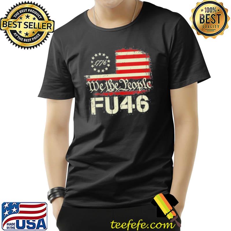 Fu 46 1776 American Flag Biden Fu46 On Back s Unisex Fu 46 1776 American Flag Biden Fu46 On Back s Unisex