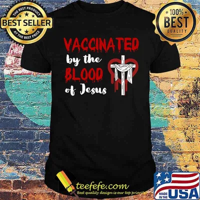 Fully Vaccinated by the Blood of Jesus Christian Faith T-shirt