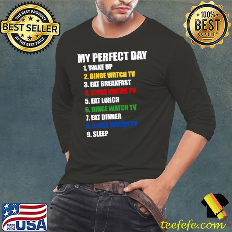 Fun My Perfect Day Binge Watch TV Women Who Love TV & Movies T-Shirt Long Sleeve Tee Fun My Perfect Day Binge Watch TV Women Who Love TV & Movies T-Shirt Long Sleeve Tee