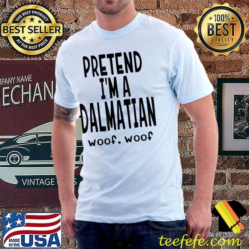 Fun Pretend Dalmatian Shirt - Lazy Halloween Dog Costume T-Shirt Fun Pretend Dalmatian Shirt - Lazy Halloween Dog Costume T-Shirt