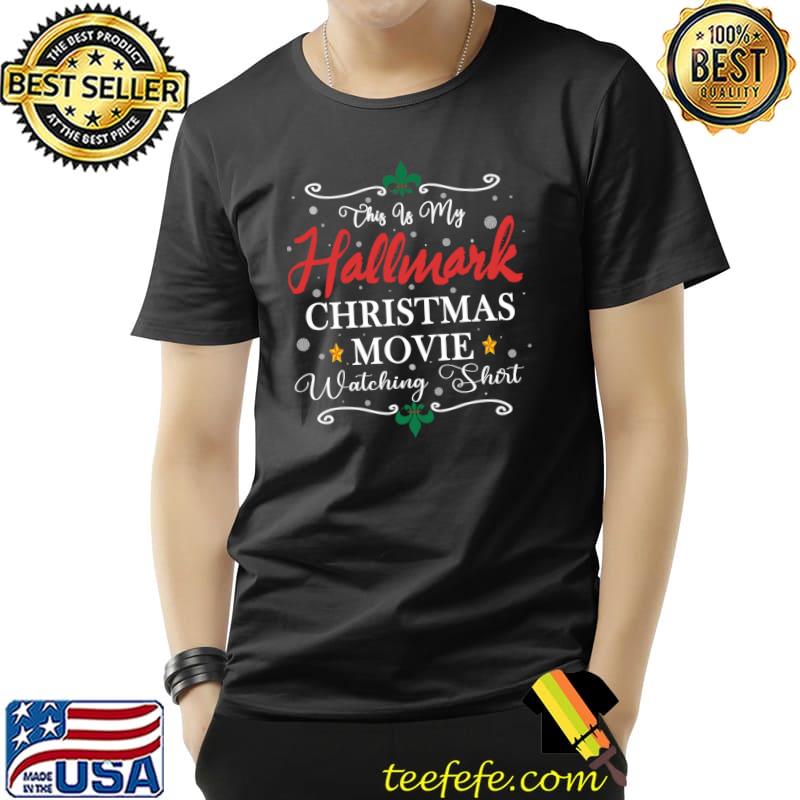 Funny Christmas This Is My Hallmarks Movie Watching T-s Unisex Funny Christmas This Is My Hallmarks Movie Watching T-s Unisex