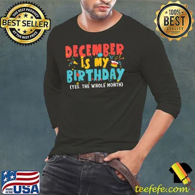 Funny December Is My Birthday Month Yep The Whole Month Girl T-Shirt