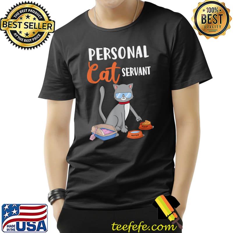 Funny Demanding Cat Personal Cat Servant T-Shirt
