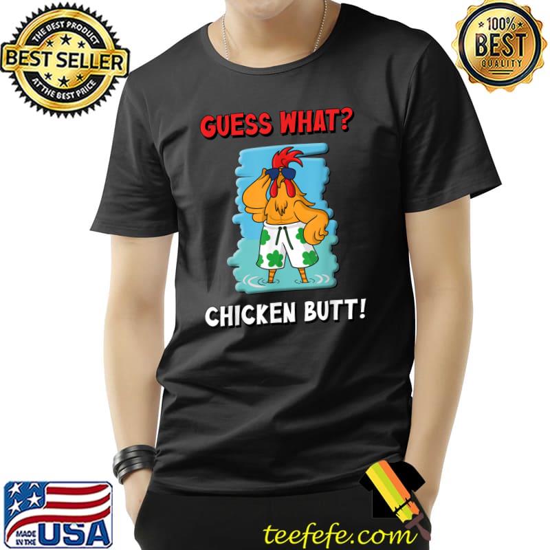 Funny Guess What Chicken Butt! T-Shirt