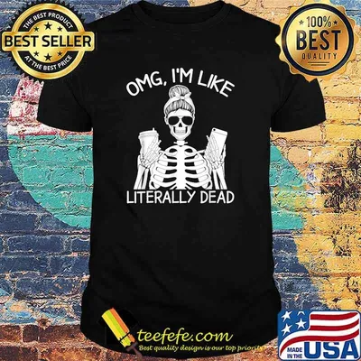 Funny Messy Bun Skull Skeleton Omg Im Like Literally Dead T-Shirt
