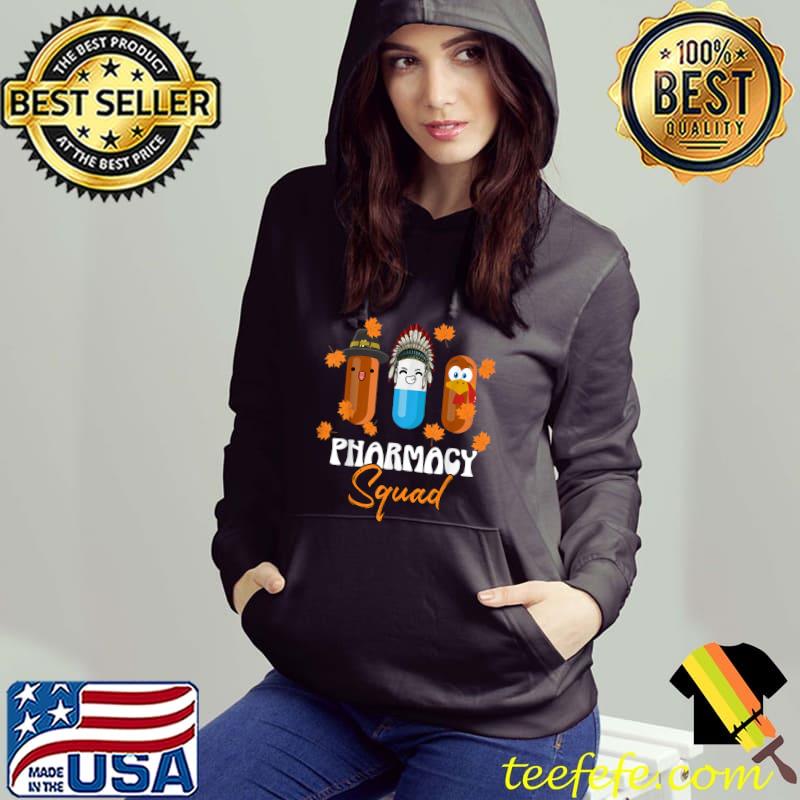 Funny Pharmacy Squad Thanksgiving Thankful Turkey Pharmacist T-Shirt Hoodie Funny Pharmacy Squad Thanksgiving Thankful Turkey Pharmacist T-Shirt Hoodie