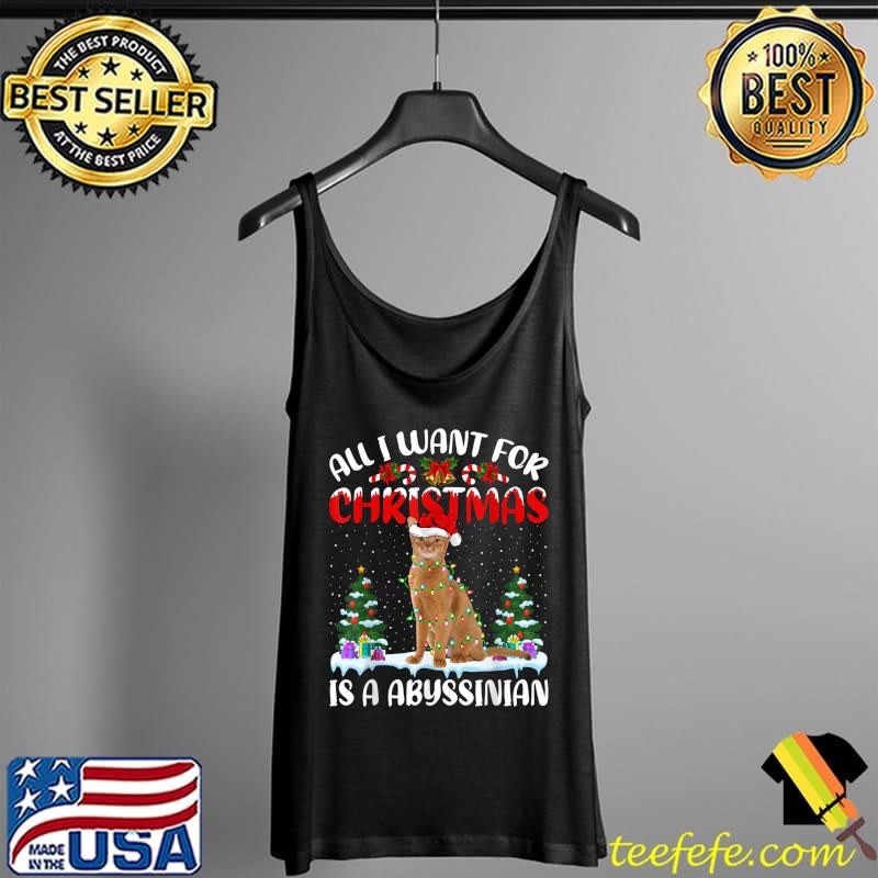 Funny Santa Hat All I Want For Christmas Is A Abyssinian Cat T-Shirt Tank Top Funny Santa Hat All I Want For Christmas Is A Abyssinian Cat T-Shirt Tank Top