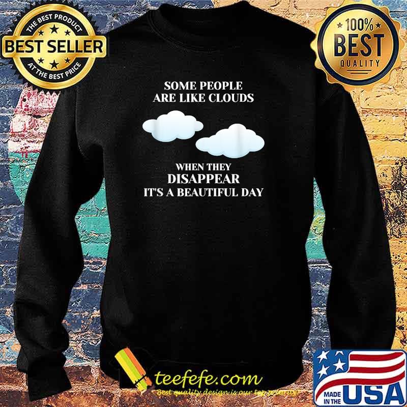 Funny Sarcastic Joke Some People Are Like Clouds T-Shirt Sweater Funny Sarcastic Joke Some People Are Like Clouds T-Shirt Sweater