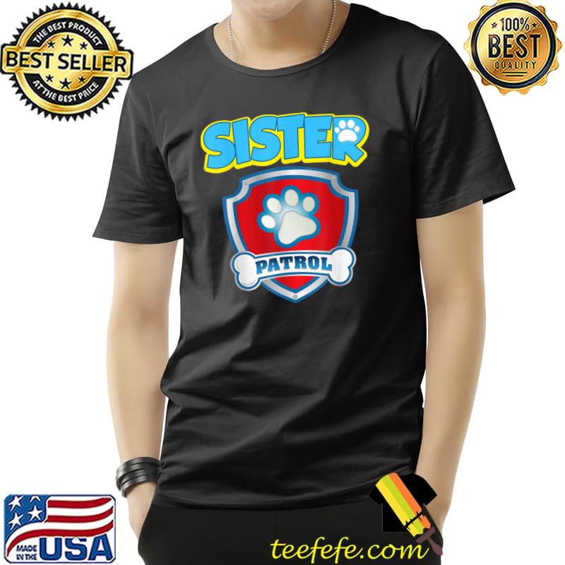 Funny Sister Patrol - Dog Mom, Dad For Men Women T-Shirt