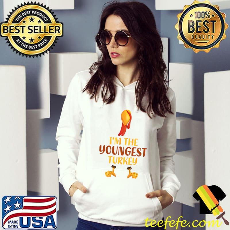 Funny Turkey Lover Youngest Thanksgiving T-s Hoodie Funny Turkey Lover Youngest Thanksgiving T-s Hoodie