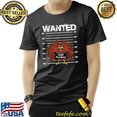 Funny Wanted Bad Turkey Thanksgiving T-Shirt