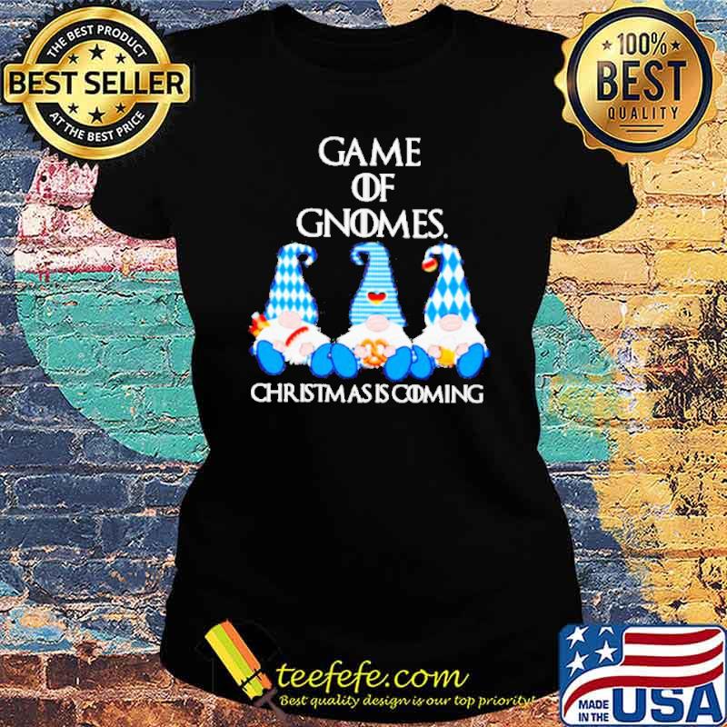 Game Of Gnomes Christmas Is Coming Cute Elfs Shirt Ladies tee Game Of Gnomes Christmas Is Coming Cute Elfs Shirt Ladies tee
