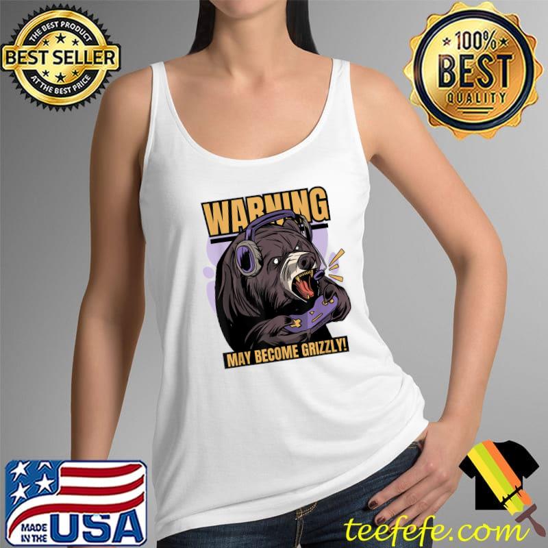 Gaming Bear May Become Grizzly Game And Animal Lover's T-Shirt Tank Top Gaming Bear May Become Grizzly Game And Animal Lover's T-Shirt Tank Top
