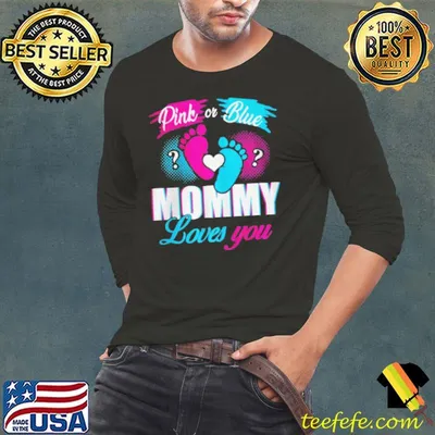 GENDER REVEAL PINK OR BLUE MOMMY LOVES YOU BABY SHOWER PARTY SHIRT