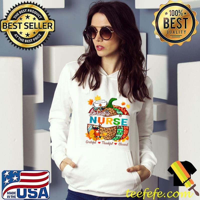 Geriatric Nurse RN Grateful Thankful Blessed Pumpkin Raglan Baseball T-s Hoodie Geriatric Nurse RN Grateful Thankful Blessed Pumpkin Raglan Baseball T-s Hoodie