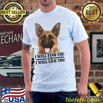 German Shepherd Will Find You And Lick You Funny Dog Mom Dad T-shirt