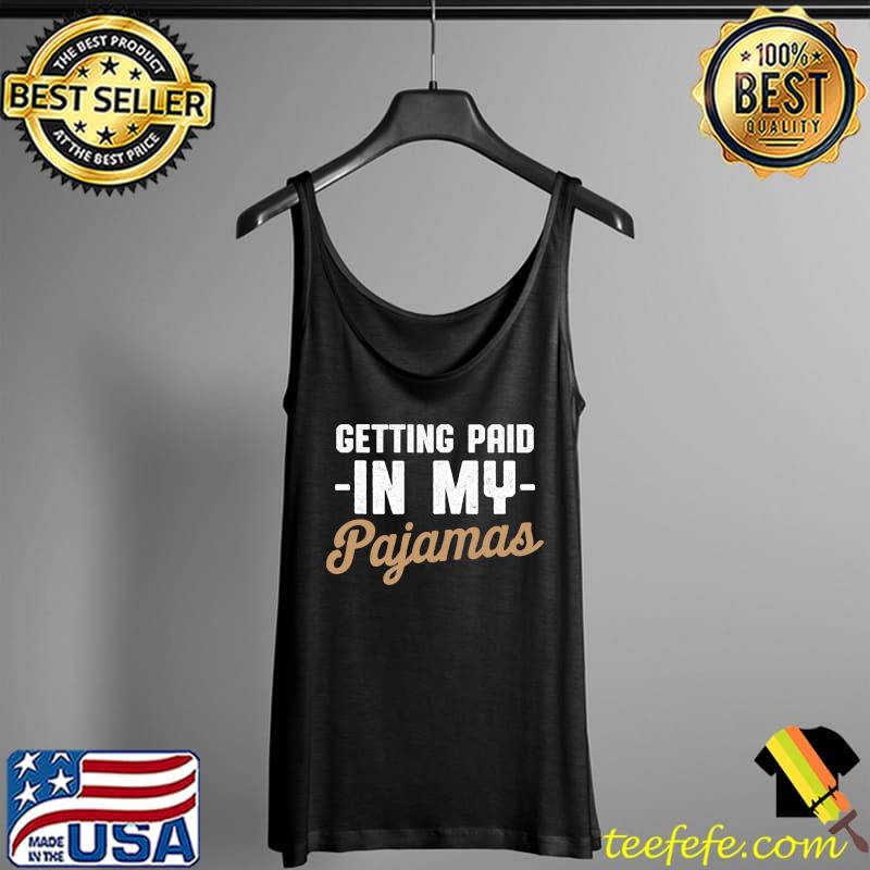 Getting paid in my pajamas Work From Home Flag Remote Working Employee T-Shirt Tank Top Getting paid in my pajamas Work From Home Flag Remote Working Employee T-Shirt Tank Top