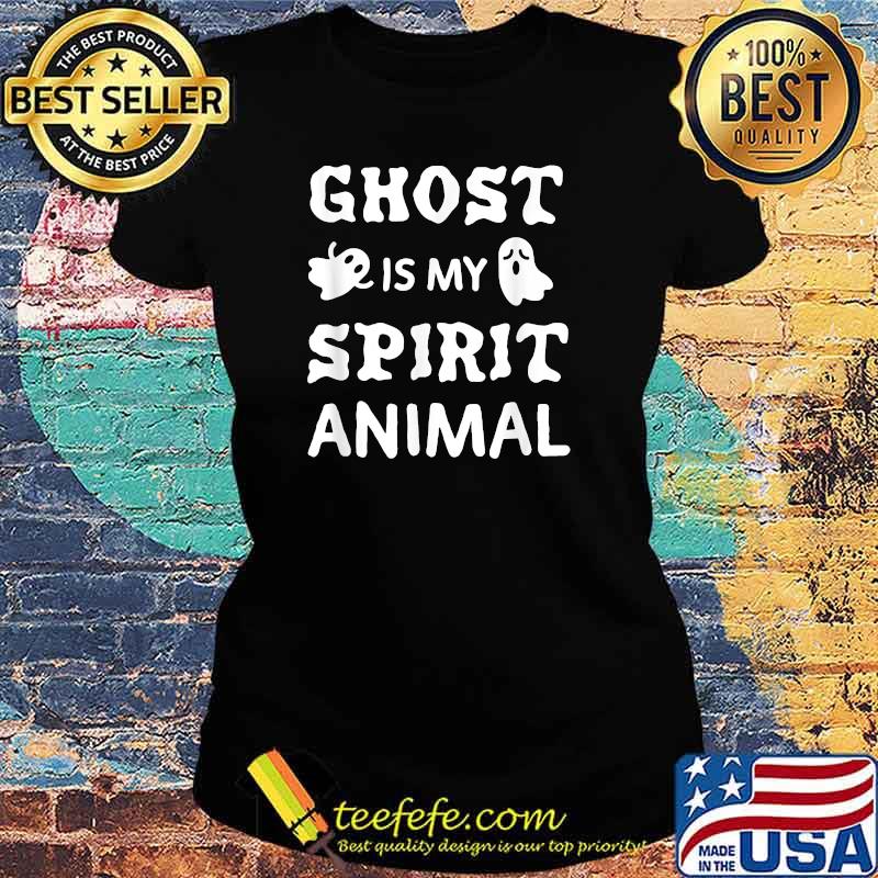 Ghost is my spirit animal Funny Halloween T-Shirt Ladies tee Ghost is my spirit animal Funny Halloween T-Shirt Ladies tee