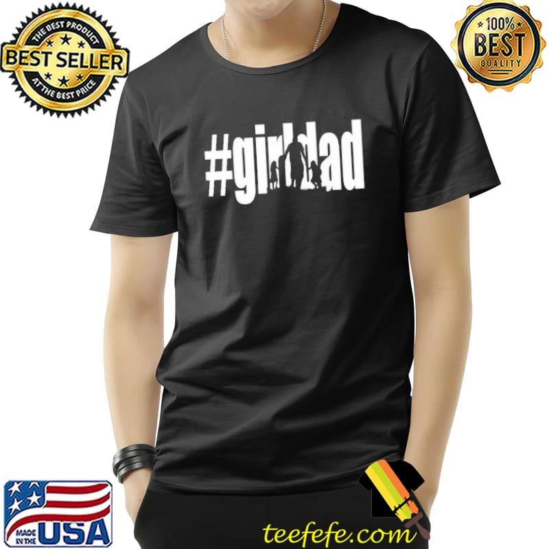 Girl Dad Father's Day Shirt Unisex Girl Dad Father's Day Shirt Unisex