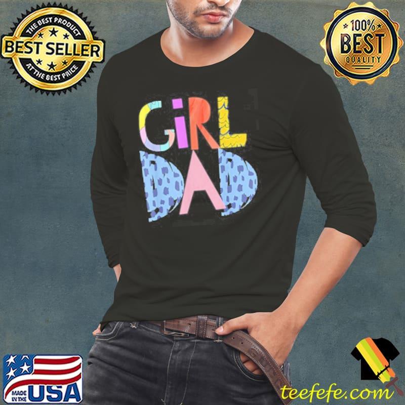 Girldad Girl Dad I'm A Girls Dad Shirt Long Sleeve Tee Girldad Girl Dad I'm A Girls Dad Shirt Long Sleeve Tee