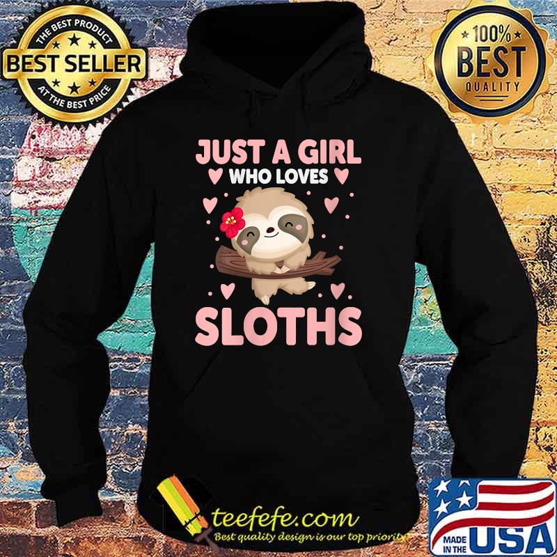Girls Kids Sloth Lover Gift Just A Girl Who Loves Sloths T-Shirt Hoodie Girls Kids Sloth Lover Gift Just A Girl Who Loves Sloths T-Shirt Hoodie