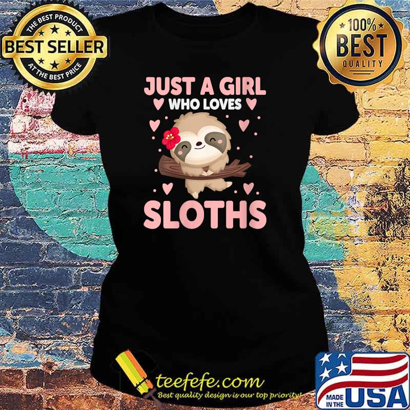 Girls Kids Sloth Lover Gift Just A Girl Who Loves Sloths T-Shirt Ladies tee Girls Kids Sloth Lover Gift Just A Girl Who Loves Sloths T-Shirt Ladies tee