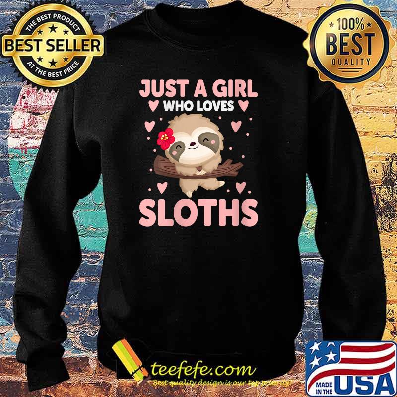 Girls Kids Sloth Lover Gift Just A Girl Who Loves Sloths T-Shirt Sweater Girls Kids Sloth Lover Gift Just A Girl Who Loves Sloths T-Shirt Sweater