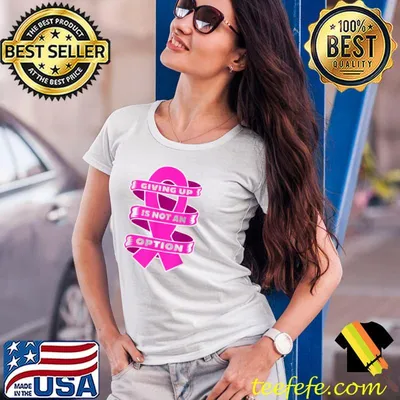 Giving up is not an option, breast cancer T-Shirt
