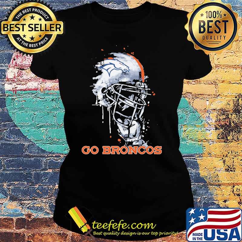 Go broncos helmet s Ladies tee Go broncos helmet s Ladies tee