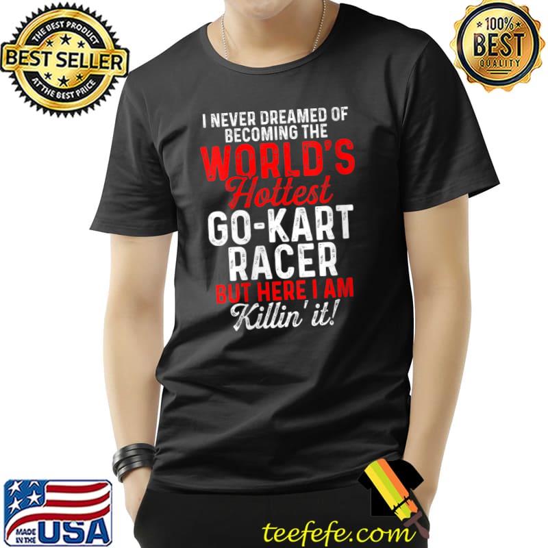 Go Kart Racing Karting Go-Cart Racer T-Shirt Unisex Go Kart Racing Karting Go-Cart Racer T-Shirt Unisex
