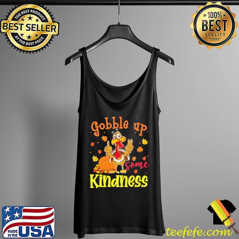 Gobble Up Some Kindness Chicken Shirt Tank Top Gobble Up Some Kindness Chicken Shirt Tank Top
