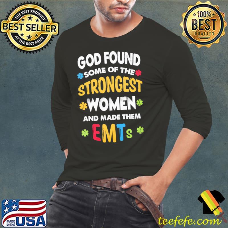 God Found Some OF The Strongest Women And Made Them EMTs Shirt