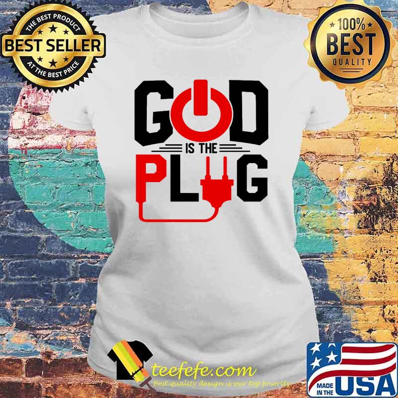 God Is The Plug Shirt Laides tee God Is The Plug Shirt Laides tee