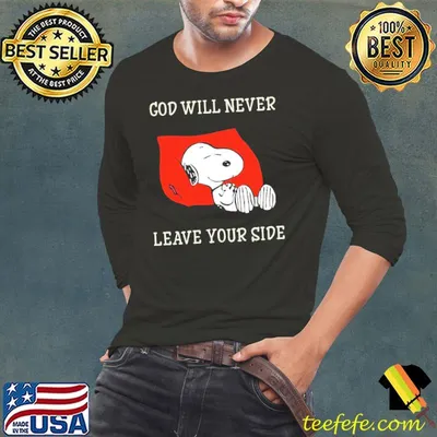 God Will Never Leave Your Side Snoopy Shirt